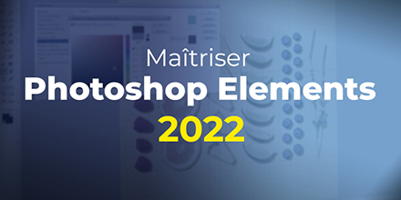 Photoshop Elements 2022 | Les fondamentaux | 