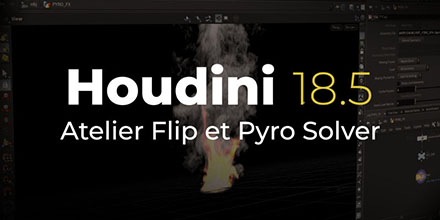 Houdini 18.5 | Atelier Flip et Pyro solver | 