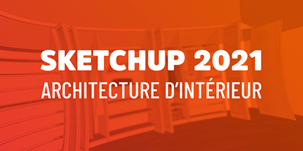 SketchUp 2021 | Architecture d'intérieur | 