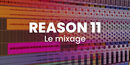 Reason 11 | Le mixage |