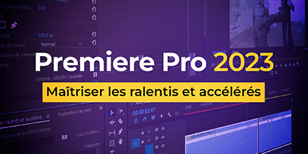 couverture de : Premiere Pro CC 2023 | Atelier ralentis et acc&eacute;l&eacute;r&eacute;s