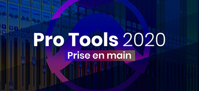 Pro Tools 20 - Prise en main |