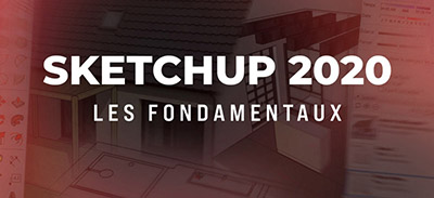 SketchUp 2020 | Les fondamentaux | 