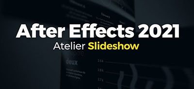 Adobe After Effects  2021 | Atelier : Slideshow | 