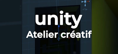 Unity | Atelier créatif :  jeu vidéo 3D de labyrinthe | 